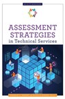 Assessment Strategies in Technical Services - Kimberley A. Edwards ; Michelle Leonard - 9780838918579