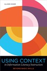 Using Context in Information Literacy Instruction - Allison Hosier - 9780838937983