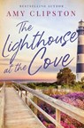 The Lighthouse at the Cove: A Sweet Contemporary Romance - Amy Clipston - 9780840716453
