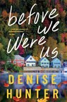 Before We Were Us - Denise Hunter - 9780840716682