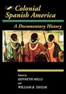 Colonial Spanish America - William B. Taylor ; Kenneth Mills - 9780842025737