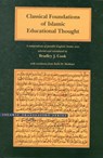 Classical Foundations of Islamic Educational Thought - Bradley J. Cook ; Fathi H. Malkawi - 9780842527637