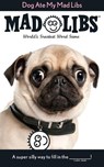 Dog Ate My Mad Libs - Mad Libs - 9780843182934