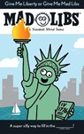 Give Me Liberty or Give Me Mad Libs - Mad Libs - 9780843182989