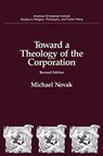 Toward a Theology of the Corporation - Michael Novak - 9780844737447