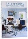 This is Home Jeffrey Alan - Jeffrey Alan Marks - 9780847845156