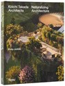 Koichi Takada: Naturalizing Architecture - Béatrice Grenier - 9780847874224