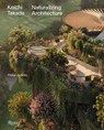 Koichi Takada: Naturalizing Architecture - Béatrice Grenier - 9780847874224