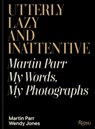 Utterly Lazy and Inattentive - Martin Parr ; Wendy Jones - 9780847876464