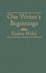 One Writers Beginnings - WELTY,  Eudora - 9780848806590