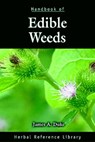 Handbook of Edible Weeds - JAMES A. (GREEN FARMACY GARDEN,  Fulton, Maryland, USA) Duke - 9780849329463