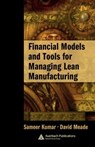 Financial Models and Tools for Managing Lean Manufacturing - DAVID (WESTERN MICHIGAN UNIVERSITY,  Kalamazoo, Michigan, USA) Meade - 9780849391859