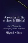 ¿Crees la Biblia o vives la Biblia? - Miguel Núñez - 9780849919572