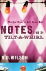 Notes From The Tilt-A-Whirl - N. D. Wilson - 9780849920073