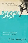 Believing Jesus - Lisa Harper - 9780849921971