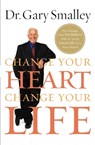 Change Your Heart, Change Your Life - Gary Smalley - 9780849929939