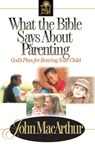 The What the Bible Says about Parenting - John F. Jr. MacArthur - 9780849937750
