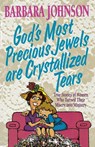 God's Most Precious Jewels are Crystallized Tears - Barbara Johnson - 9780849937798
