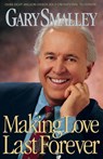 Making Love Last Forever - Gary Smalley - 9780849940866