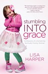 Stumbling Into Grace - Lisa Harper - 9780849946486