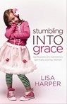 Stumbling into Grace - Lisa Harper - 9780849949883