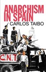 Anarchism in Spain - Carlos Taibo - 9780850367898
