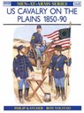United States Cavalry on the Plains, 1850-90 - KATCHER,  Philip - 9780850456097
