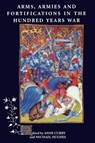 Arms, Armies and Fortifications in the Hundred Years War - Anne Curry ; Michael Hughes - 9780851157559