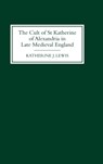 The Cult of St Katherine of Alexandria in Late Medieval England - LEWIS,  Katherine J - 9780851157733