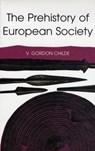 The Prehistory of European Society - Vere Gordon Childe - 9780851247564