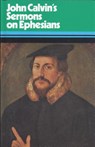Sermons on the Epistle to the Ephesians - John Calvin - 9780851511702