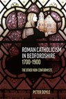 Roman Catholicism in Bedfordshire 1700-1900 - Peter Doyle - 9780851550862