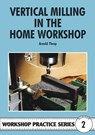 Vertical Milling in the Home Workshop - Arnold Throp - 9780852428436