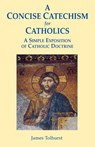 A Concise Catechism for Catholics - James Tolhurst - 9780852442395