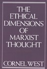 Ethical Dimensions of Marxist Thought - Cornel West - 9780853458180
