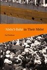 'Abdu'l-Bahá in Their Midst - Earl Redman - 9780853985570