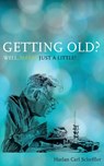 Getting Old? Well, Maybe Just a Little! - Harlan Carl Scheffler - 9780853985846