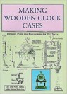 Making Wooden Clock Cases - Tim Ashby ; Peter Ashby - 9780854420537