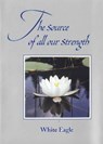 Source of All Our Strength - White Eagle - 9780854871179