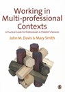 Working in Multi-professional Contexts: A Practical Guide for Professionals in Children's Services - DAVIS ; SMITH,  Mary Ellen - 9780857021731