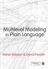 Multilevel Modeling in Plain Language - ROBSON,  Karen ; Pevalin, David - 9780857029164
