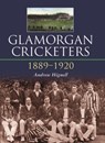 Glamorgan Cricketers 1889-1920 - Andrew Hignell - 9780857043412