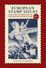 European Stamp Issue and the Aftermath of the Second World War - David Parker - 9780857043580