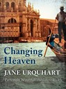 Changing Heaven - Jane Urquhart - 9780857053169