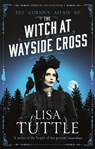 The Witch at Wayside Cross - Lisa Tuttle - 9780857054555