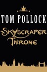 The Skyscraper Throne - Tom Pollock - 9780857055057