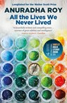 All the Lives We Never Lived - Anuradha Roy - 9780857058157