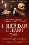 The Collected Supernatural and Weird Fiction of J. Sheridan Le Fanu - Joseph Sheridan Le Fanu ; J Sheridan Le Fanu - 9780857061461