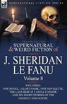 The Collected Supernatural and Weird Fiction of J. Sheridan Le Fanu - Joseph Sheridan Le Fanu ; J Sheridan Le Fanu - 9780857061607
