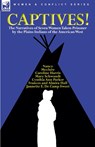 Captives! The Narratives of Seven Women Taken Prisoner by the Plains Indians of the American West - Cynthia Ann Parker ; Mary Schwandt ; Caroline Harris - 9780857062055